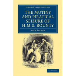The Mutiny and Piratical Seizure of HMS Bounty
