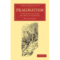 Pragmatism: A New Name for Some Old Ways of Thinking