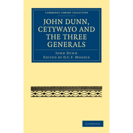 John Dunn, Cetywayo and the Three Generals