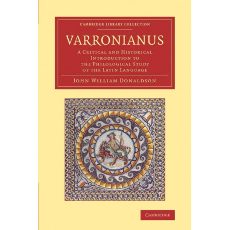 Varronianus: A Critical and Historical Introduction to the Philological Study of the Latin Language