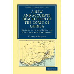 A New and Accurate Description of the Coast of Guinea: Divided into the Gold, the Slave, and the Ivory Coasts