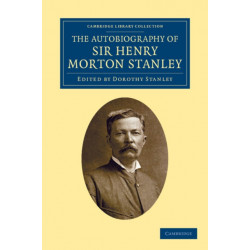 The Autobiography of Sir Henry Morton Stanley, G.C.B