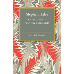 Stephen Hales: An Eighteenth Century Biography