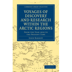 Voyages of Discovery and Research within the Arctic Regions, from the Year 1818 to the Present Time