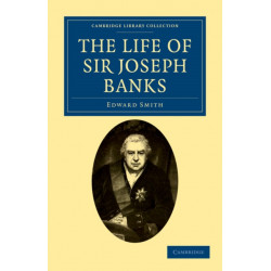 The Life of Sir Joseph Banks: President of the Royal Society, with Some Notices of his Friends and Contemporaries
