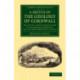 A Sketch of the Geology of Cornwall: Including a Brief Description of the Mining Districts, and the Ores Produced in Them