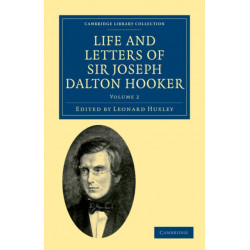 Life and Letters of Sir Joseph Dalton Hooker O.M., G.C.S.I.