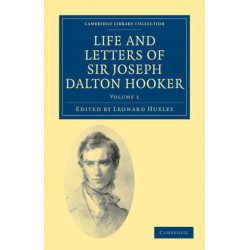 Life and Letters of Sir Joseph Dalton Hooker O.M., G.C.S.I.