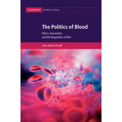 The Politics of Blood: Ethics, Innovation and the Regulation of Risk