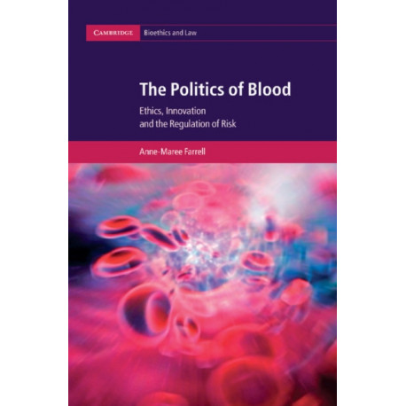 The Politics of Blood: Ethics, Innovation and the Regulation of Risk