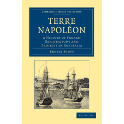Terre Napoleon: A History of French Explorations and Projects in Australia