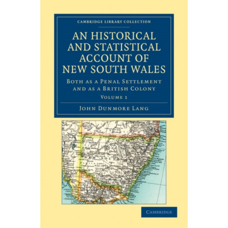 An Historical and Statistical Account of New South Wales, Both as a Penal Settlement and as a British Colony