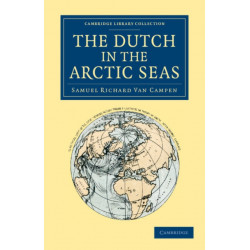 The Dutch in the Arctic Seas: A Dutch Arctic Expedition and Route