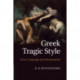 Greek Tragic Style: Form, Language and Interpretation