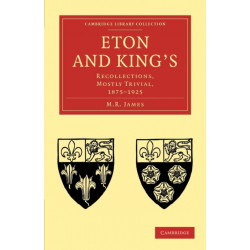 Eton and King's: Recollections, Mostly Trivial, 1875–1925