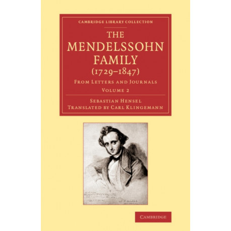 The Mendelssohn Family (1729–1847): Volume 2: From Letters and Journals
