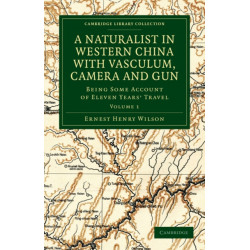 A Naturalist in Western China with Vasculum, Camera and Gun: Being Some Account of Eleven Years' Travel