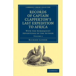 Records of Captain Clapperton's Last Expedition to Africa: With the Subsequent Adventures of the Author