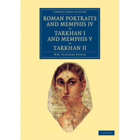 Roman Portraits and Memphis IV, Tarkhan I and Memphis V, Tarkhan II