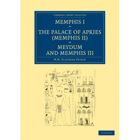 Memphis I, The Palace of Apries (Memphis II), Meydum and Memphis III