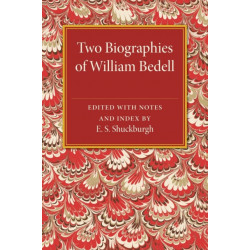 Two Biographies of William Bedell: With a Selection of his Letters and an Unpublished Treatise