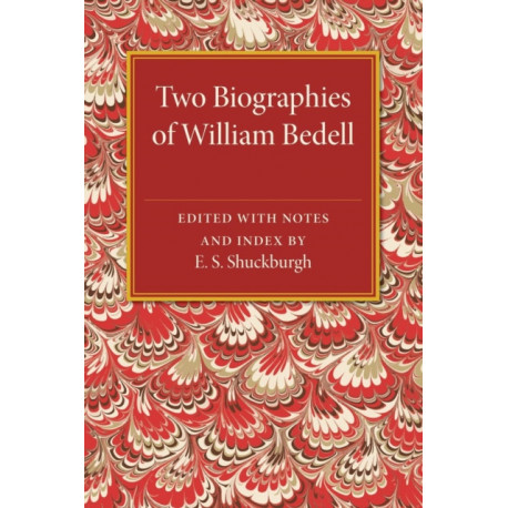 Two Biographies of William Bedell: With a Selection of his Letters and an Unpublished Treatise