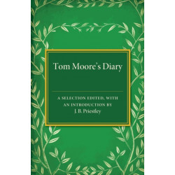 Tom Moore's Diary: A Selection Edited, with an Introduction