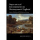Supernatural Environments in Shakespeare's England: Spaces of Demonism, Divinity, and Drama