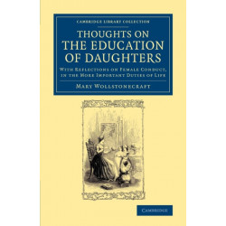 Thoughts on the Education of Daughters: With Reflections on Female Conduct, in the More Important Duties of Life