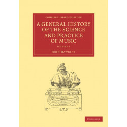 A General History of the Science and Practice of Music: Cambridge Library Collection - Music