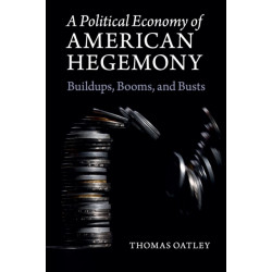 A Political Economy of American Hegemony: Buildups, Booms, and Busts