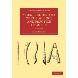 A General History of the Science and Practice of Music: Cambridge Library Collection - Music