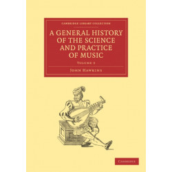 A General History of the Science and Practice of Music: Cambridge Library Collection - Music