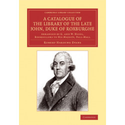 A Catalogue of the Library of the Late John, Duke of Roxburghe: Arranged by G. and W. Nicol, Booksellers to His Majesty, Pall-Mall