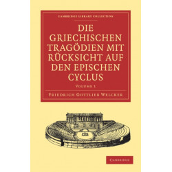 Die Griechischen Tragodien mit Rucksicht auf den Epischen Cyclus