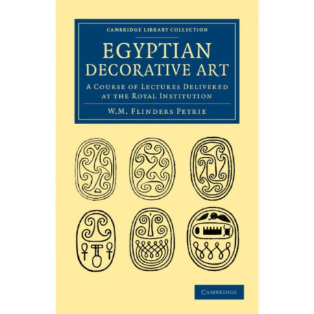 Egyptian Decorative Art: A Course of Lectures Delivered at the Royal Institution