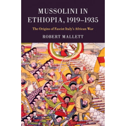 Mussolini in Ethiopia, 1919–1935: The Origins of Fascist Italy's African War