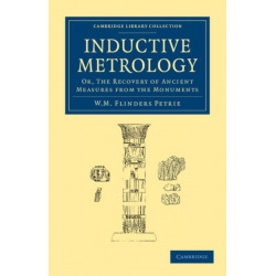 Inductive Metrology: Or, The Recovery of Ancient Measures from the Monuments