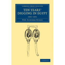 Ten Years' Digging in Egypt: 1881–1891