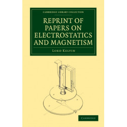 Reprint of Papers on Electrostatics and Magnetism