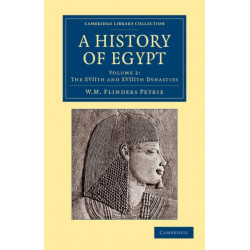 A History of Egypt: Volume 2, The XVIIth and XVIIIth Dynasties