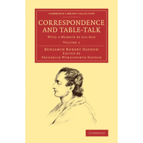 Correspondence and Table-Talk: With a Memoir by his Son
