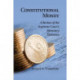 Constitutional Money: A Review of the Supreme Court's Monetary Decisions