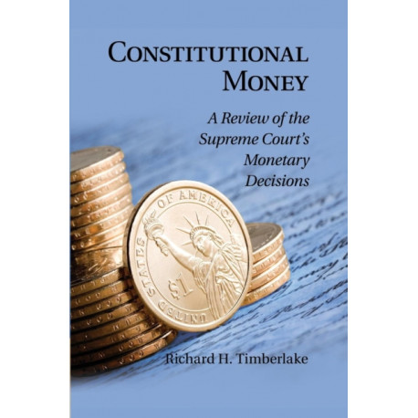 Constitutional Money: A Review of the Supreme Court's Monetary Decisions