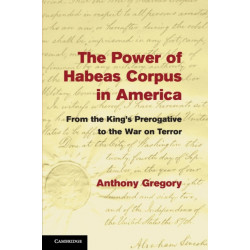 The Power of Habeas Corpus in America: From the King's Prerogative to the War on Terror