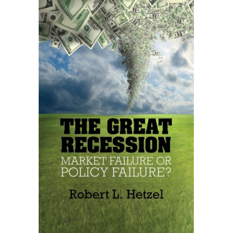The Great Recession: Market Failure or Policy Failure?