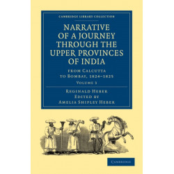 Narrative of a Journey through the Upper Provinces of India, from Calcutta to Bombay, 1824–1825