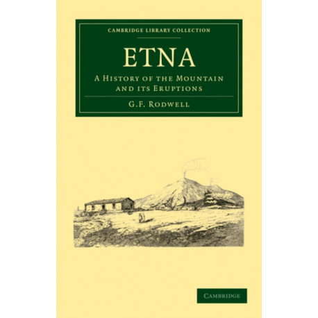 Etna: A History of the Mountain and its Eruptions