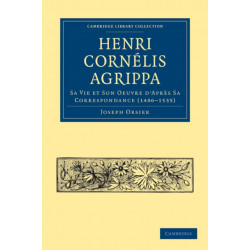 Henri Cornelis Agrippa: Sa Vie et Son Oeuvre d'Apres Sa Correspondance (1486–1535)