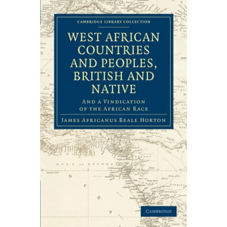 West African Countries and Peoples, British and Native: And a Vindication of the African Race